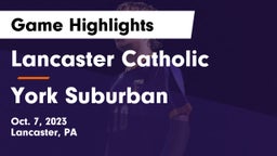 Lancaster Catholic  vs York Suburban  Game Highlights - Oct. 7, 2023