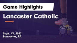 Lancaster Catholic  Game Highlights - Sept. 13, 2022
