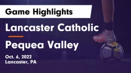 Lancaster Catholic  vs Pequea Valley  Game Highlights - Oct. 6, 2022