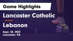 Lancaster Catholic  vs Lebanon  Game Highlights - Sept. 30, 2022