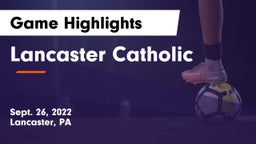 Lancaster Catholic  Game Highlights - Sept. 26, 2022