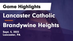 Lancaster Catholic  vs Brandywine Heights  Game Highlights - Sept. 5, 2023