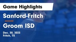 Sanford-Fritch  vs Groom ISD Game Highlights - Dec. 30, 2023