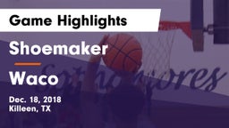 Shoemaker  vs Waco  Game Highlights - Dec. 18, 2018