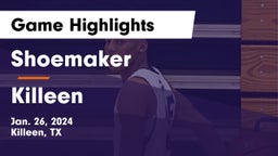 Shoemaker  vs Killeen  Game Highlights - Jan. 26, 2024