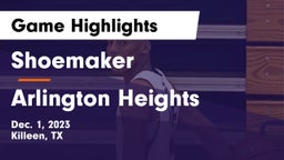 Shoemaker  vs Arlington Heights  Game Highlights - Dec. 1, 2023