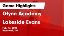 Glynn Academy  vs Lakeside Evans Game Highlights - Feb. 13, 2023