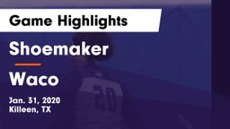 Shoemaker  vs Waco  Game Highlights - Jan. 31, 2020