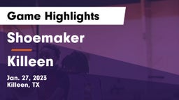 Shoemaker  vs Killeen  Game Highlights - Jan. 27, 2023