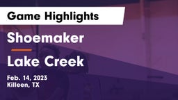 Shoemaker  vs Lake Creek  Game Highlights - Feb. 14, 2023