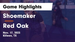 Shoemaker  vs Red Oak  Game Highlights - Nov. 17, 2023