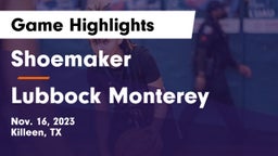 Shoemaker  vs Lubbock Monterey  Game Highlights - Nov. 16, 2023