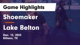 Shoemaker  vs Lake Belton   Game Highlights - Dec. 12, 2023