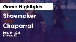 Shoemaker  vs Chaparral Game Highlights - Dec. 19, 2023