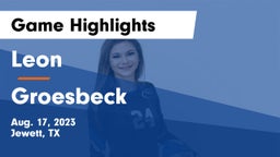 Leon  vs Groesbeck  Game Highlights - Aug. 17, 2023