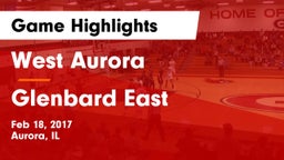 West Aurora  vs Glenbard East  Game Highlights - Feb 18, 2017