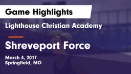 Lighthouse Christian Academy vs Shreveport Force Game Highlights - March 4, 2017
