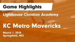 Lighthouse Christian Academy vs KC Metro Mavericks Game Highlights - March 1, 2018