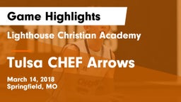 Lighthouse Christian Academy vs Tulsa CHEF Arrows Game Highlights - March 14, 2018