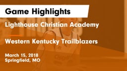 Lighthouse Christian Academy vs Western Kentucky Trailblazers Game Highlights - March 15, 2018