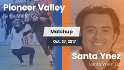 Matchup: Pioneer Valley High vs. Santa Ynez  2017