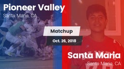 Matchup: Pioneer Valley High vs. Santa Maria  2018