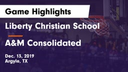 Liberty Christian School  vs A&M Consolidated  Game Highlights - Dec. 13, 2019