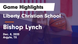 Liberty Christian School  vs Bishop Lynch  Game Highlights - Dec. 8, 2020