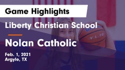 Liberty Christian School  vs Nolan Catholic  Game Highlights - Feb. 1, 2021