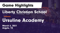 Liberty Christian School  vs Ursuline Academy  Game Highlights - March 6, 2021