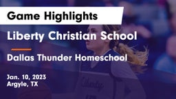 Liberty Christian School  vs Dallas Thunder Homeschool  Game Highlights - Jan. 10, 2023