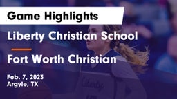 Liberty Christian School  vs Fort Worth Christian  Game Highlights - Feb. 7, 2023