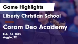 Liberty Christian School  vs Coram Deo Academy  Game Highlights - Feb. 14, 2023