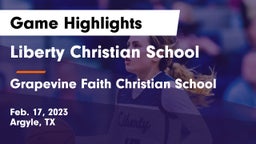 Liberty Christian School  vs Grapevine Faith Christian School Game Highlights - Feb. 17, 2023