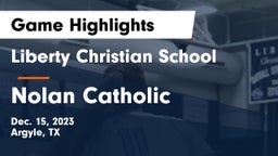 Liberty Christian School  vs Nolan Catholic  Game Highlights - Dec. 15, 2023