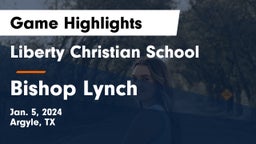 Liberty Christian School  vs Bishop Lynch  Game Highlights - Jan. 5, 2024
