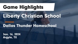 Liberty Christian School  vs Dallas Thunder Homeschool  Game Highlights - Jan. 16, 2024
