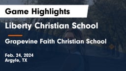 Liberty Christian School  vs Grapevine Faith Christian School Game Highlights - Feb. 24, 2024