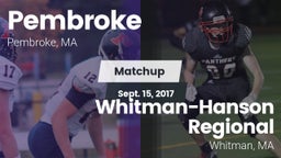 Matchup: Pembroke  vs. Whitman-Hanson Regional  2017