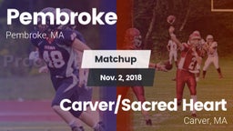 Matchup: Pembroke  vs. Carver/Sacred Heart  2018
