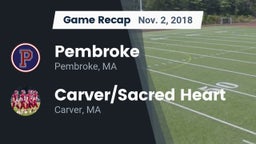 Recap: Pembroke  vs. Carver/Sacred Heart  2018