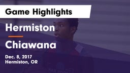 Hermiston  vs Chiawana  Game Highlights - Dec. 8, 2017