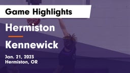 Hermiston  vs Kennewick  Game Highlights - Jan. 21, 2023