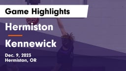 Hermiston  vs Kennewick  Game Highlights - Dec. 9, 2023