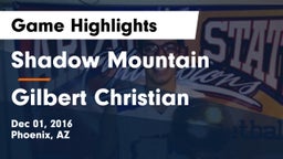 Shadow Mountain  vs Gilbert Christian  Game Highlights - Dec 01, 2016