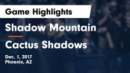 Shadow Mountain  vs Cactus Shadows  Game Highlights - Dec. 1, 2017