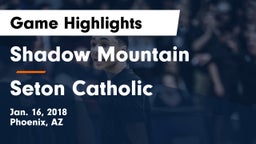 Shadow Mountain  vs Seton Catholic  Game Highlights - Jan. 16, 2018