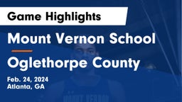 Mount Vernon School vs Oglethorpe County  Game Highlights - Feb. 24, 2024