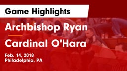 Archbishop Ryan  vs Cardinal O'Hara Game Highlights - Feb. 14, 2018