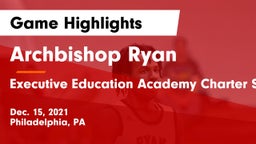Archbishop Ryan  vs Executive Education Academy Charter School Game Highlights - Dec. 15, 2021
